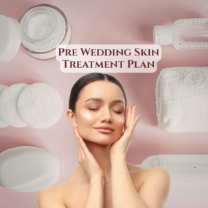 Pre wedding skin treatment plan for glowing bridal skin